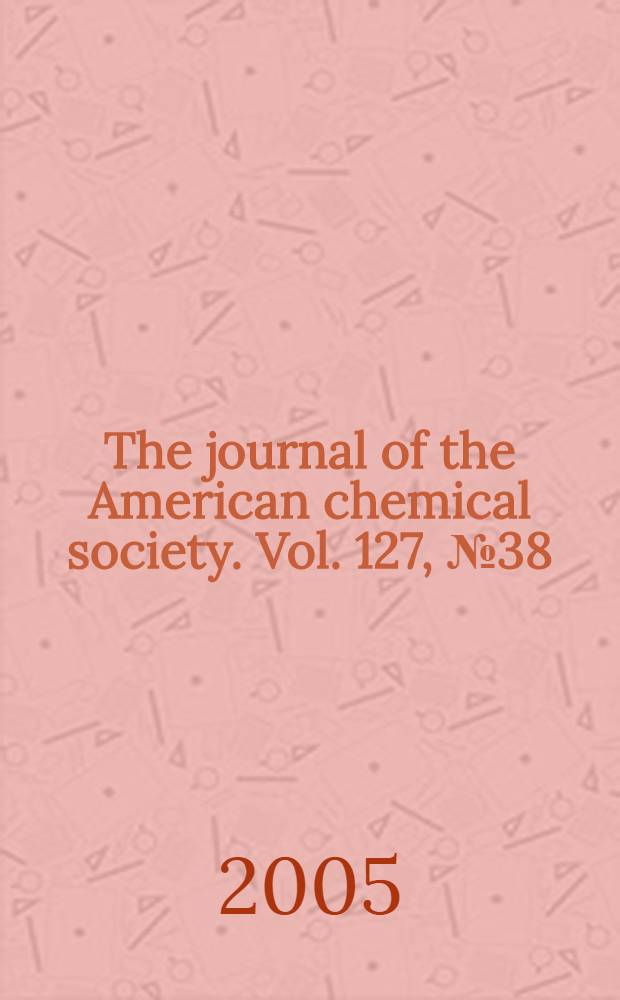 The journal of the American chemical society. Vol. 127, № 38