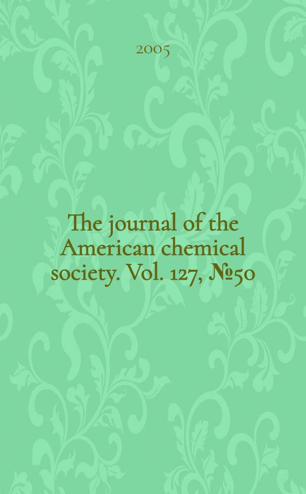 The journal of the American chemical society. Vol. 127, № 50