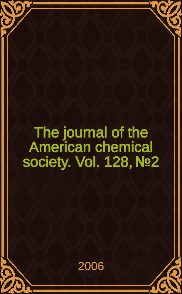 The journal of the American chemical society. Vol. 128, № 2