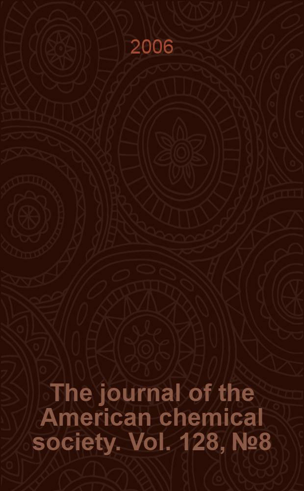 The journal of the American chemical society. Vol. 128, № 8