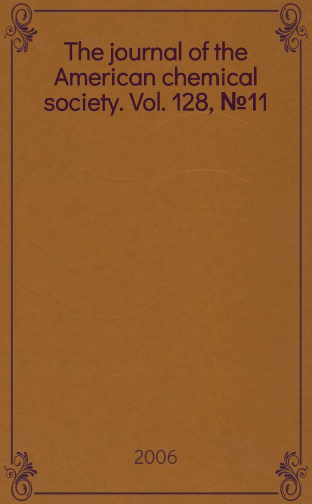 The journal of the American chemical society. Vol. 128, № 11