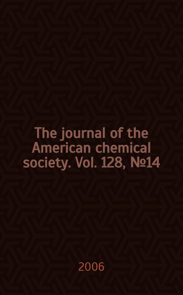 The journal of the American chemical society. Vol. 128, № 14