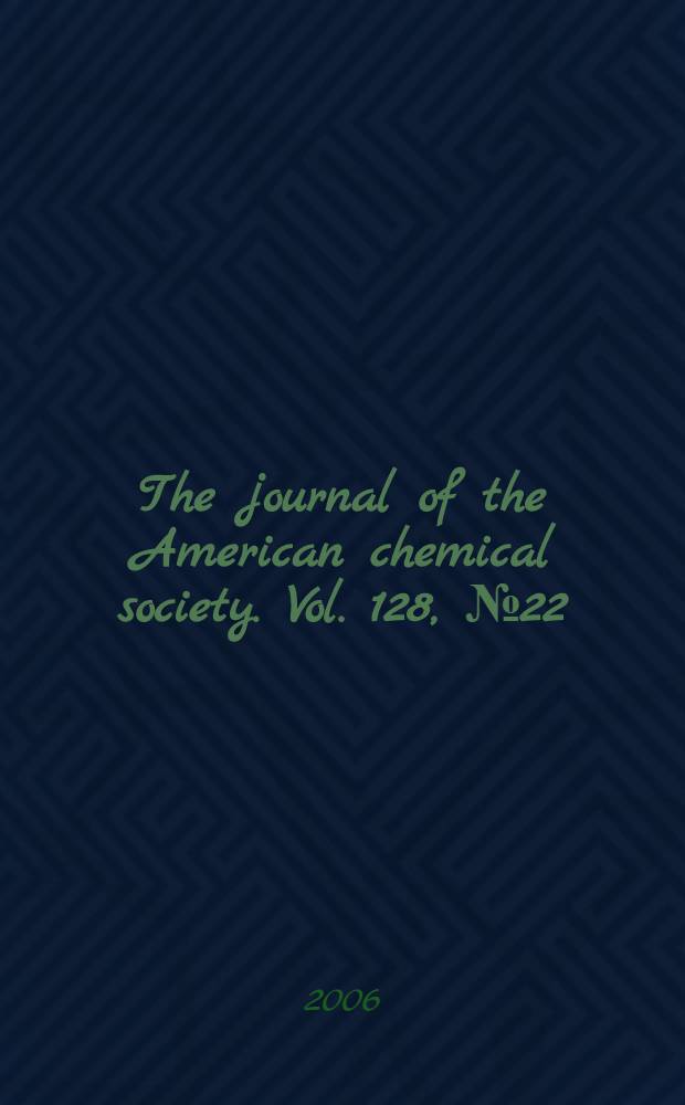 The journal of the American chemical society. Vol. 128, № 22