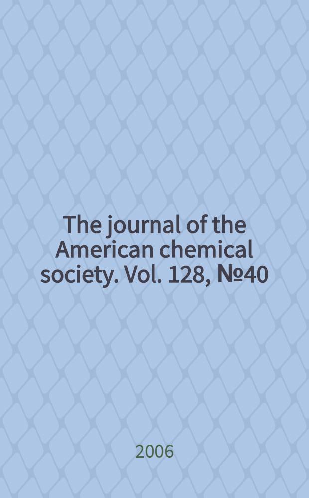 The journal of the American chemical society. Vol. 128, № 40