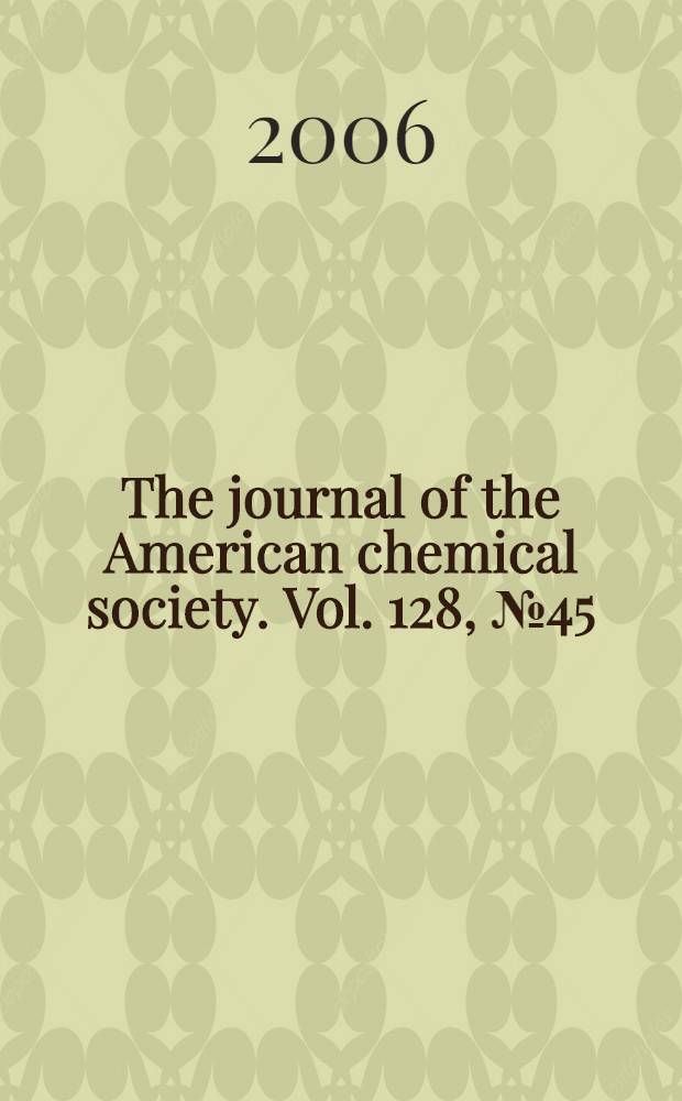The journal of the American chemical society. Vol. 128, № 45