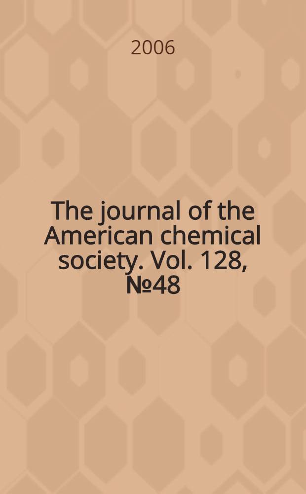 The journal of the American chemical society. Vol. 128, № 48