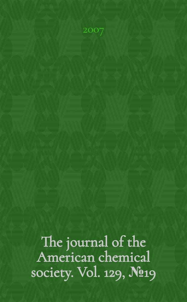 The journal of the American chemical society. Vol. 129, № 19