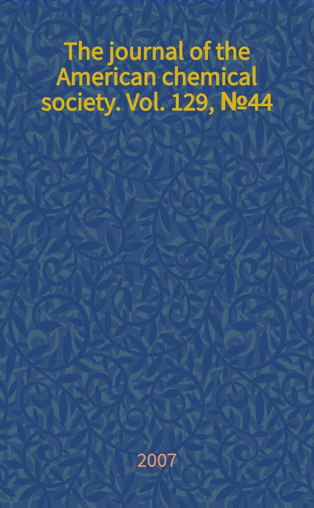 The journal of the American chemical society. Vol. 129, № 44