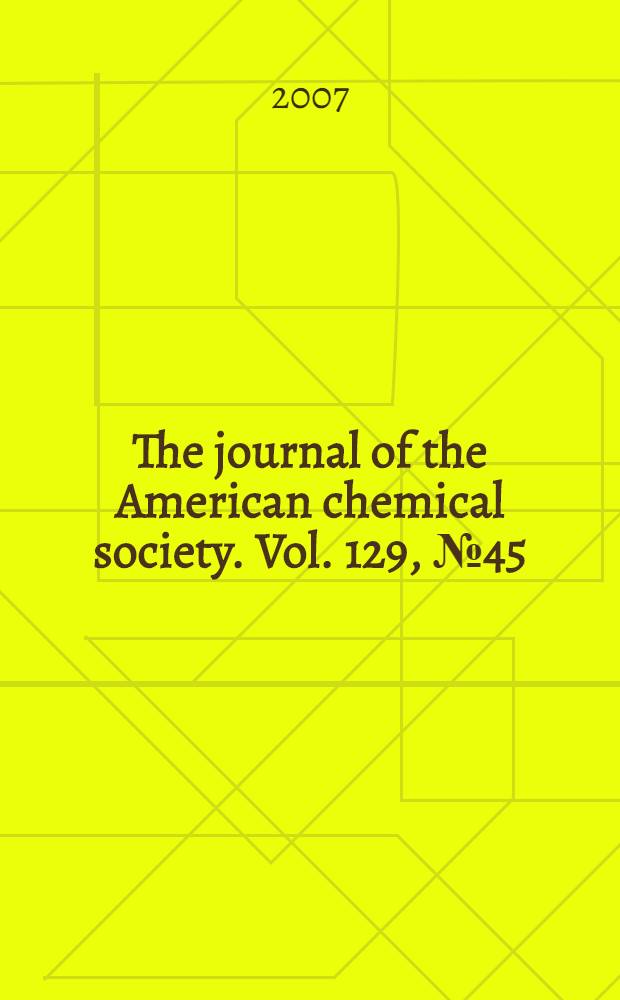 The journal of the American chemical society. Vol. 129, № 45