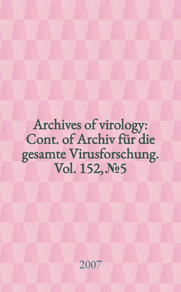 Archives of virology : Cont. of Archiv für die gesamte Virusforschung. Vol. 152, № 5