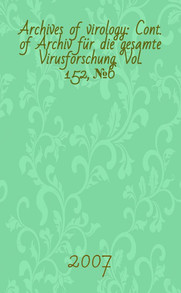 Archives of virology : Cont. of Archiv für die gesamte Virusforschung. Vol. 152, № 6