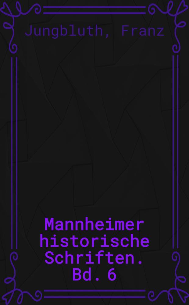 Mannheimer historische Schriften. Bd. 6 : Mannheim 1914 = Мангейм 1914. Городская община, военная мобилизация и политика гражданского мира.