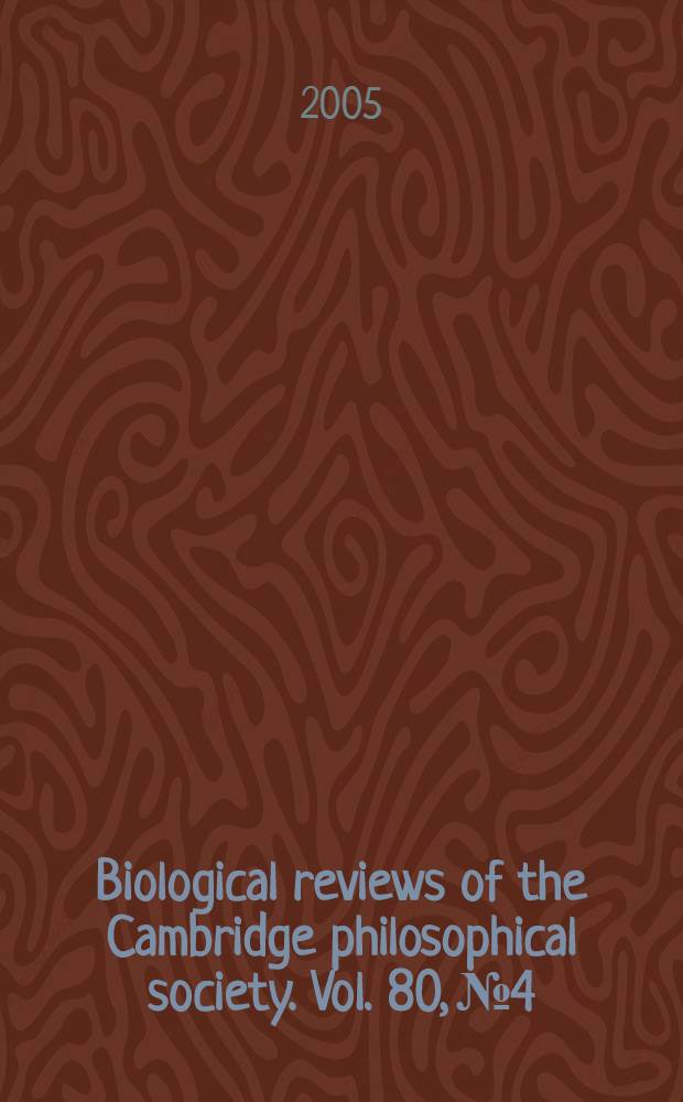 Biological reviews of the Cambridge philosophical society. Vol. 80, № 4