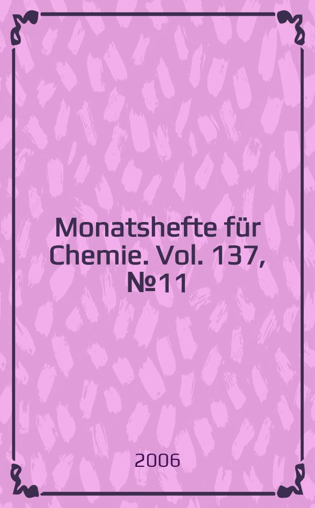 Monatshefte für Chemie. Vol. 137, № 11