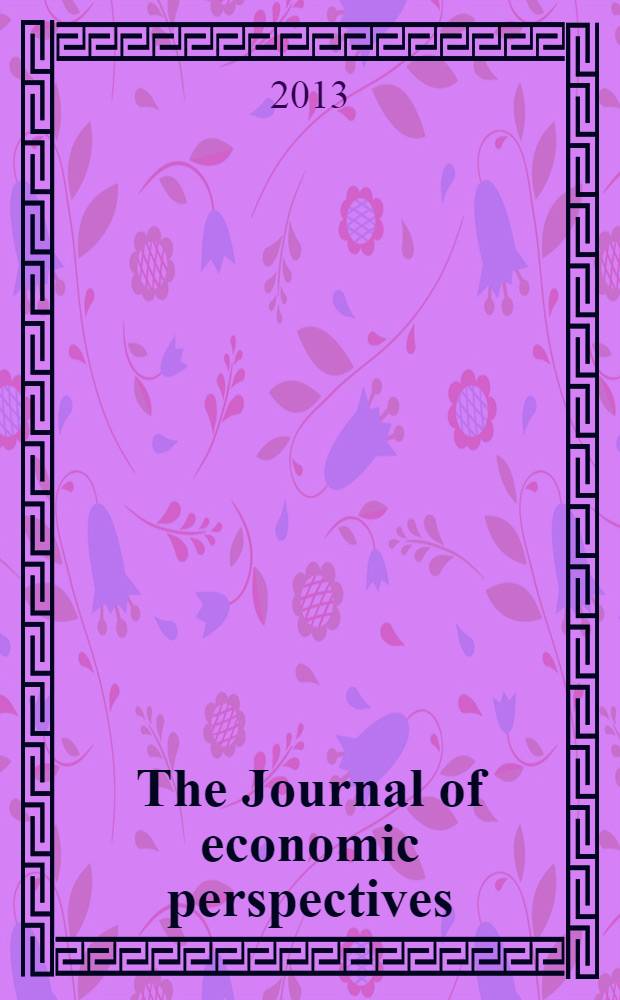 The Journal of economic perspectives : A j. of the Amer. econ. assoc. Vol. 27, № 4