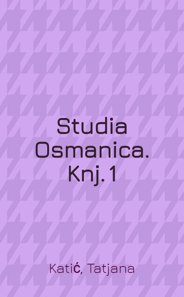 Studia Osmanica. Knj. 1 : Tursko osvajanje Srbije 1690. godine = Турецкое завоевание Сербии, 1690
