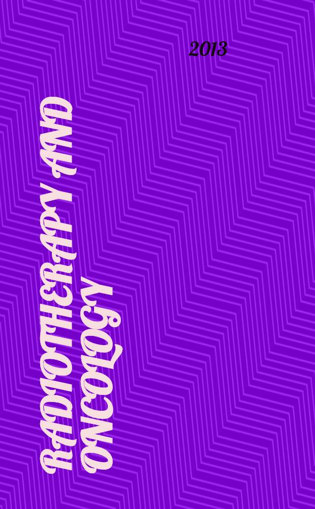 Radiotherapy and oncology : J. of the Europ. soc. for therapeutic radiology a. oncology. Vol. 108, № 3 : Papers from the 13th International Wolfberg meeting on molecular radiation biology/oncology 2013 = Материалы 13 международного съезда по молекулярной радиационной биологии/онкологии.