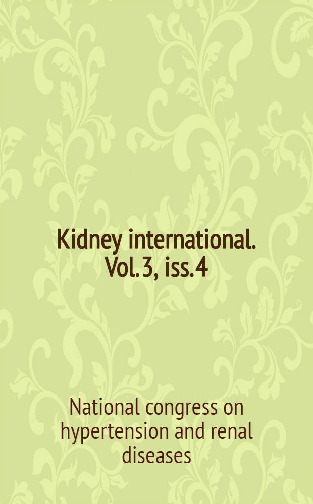 Kidney international. Vol. 3, iss. 4 : Proceedings from the 15th Annual meeting of the Turkish society of hypertension and renal diseases, April 24-28, 2013, Maxx Royal Convention Center, Antalya, Turkey = Труды 15-го ежегодного Турецкого общества гипертензии и почечных болезней,апрель 24-28,2013,Анталия,Турция.