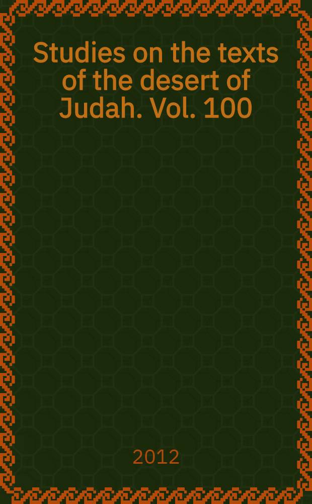 Studies on the texts of the desert of Judah. Vol. 100 : Challenges to conventional opinions on Qumran and Enoch issues = Изменение обычных мнений о Кумране и вопросах Еноха