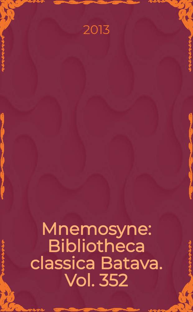 Mnemosyne : Bibliotheca classica Batava. Vol. 352 : Images of eternal beauty in funerary verse inscriptions of the Hellenistic and Greco-Roman periods = Образы вечной красоты в надгробных стихах эллинистического и греко-римского периода