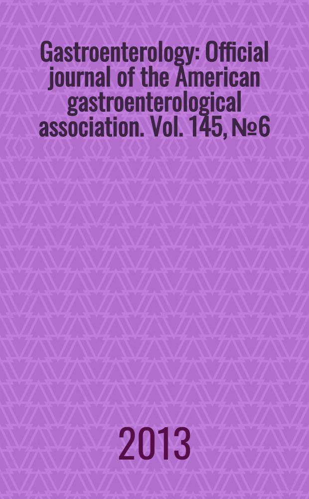 Gastroenterology : Official journal of the American gastroenterological association. Vol. 145, № 6