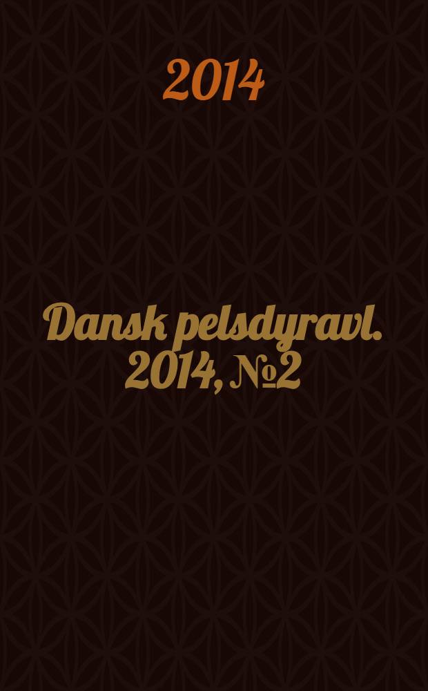 Dansk pelsdyravl. 2014, № 2