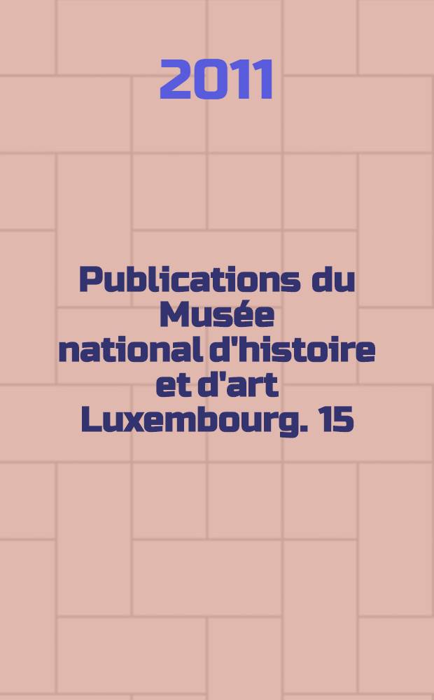 Publications du Musée national d'histoire et d'art Luxembourg. 15 : Joseph Probst ,1911-1997 = Джозеф Пробст 1911-1997