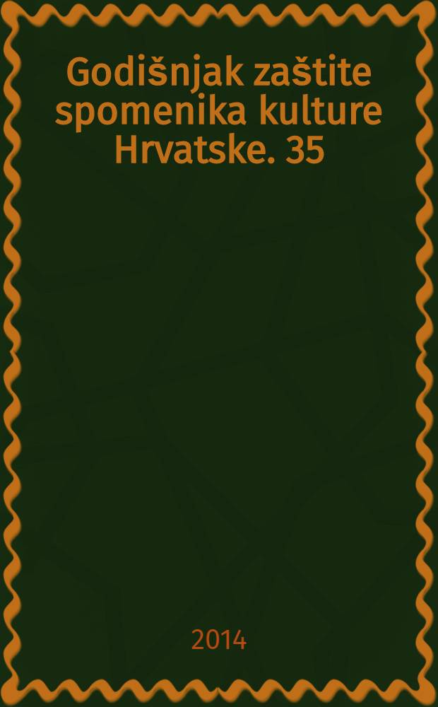 Godišnjak zaštite spomenika kulture Hrvatske. 35 : 2011