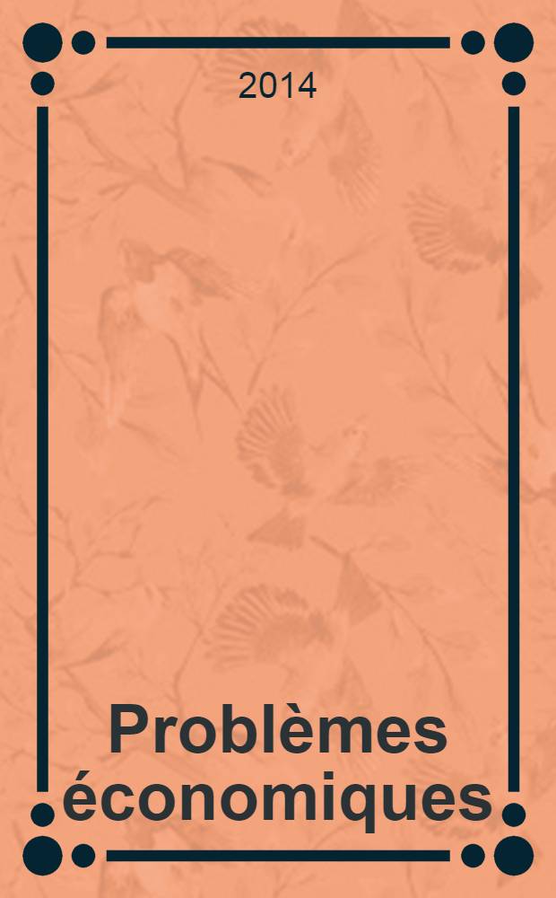 Problèmes économiques : Sélection hebdomadaire de presse française et étrangère. 2014, № 3085