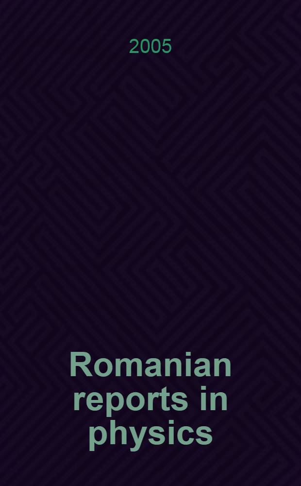 Romanian reports in physics : Form. Studii si cercetări de fizică. Vol. 57, № 2