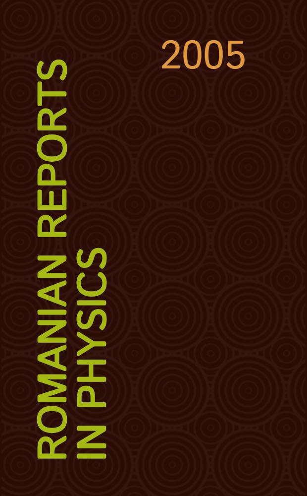 Romanian reports in physics : Form. Studii si cercetări de fizică. Vol. 57, № 4