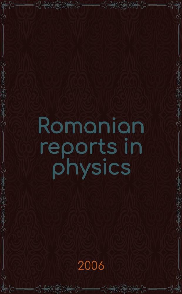 Romanian reports in physics : Form. Studii si cercetări de fizică. Vol. 58, № 3