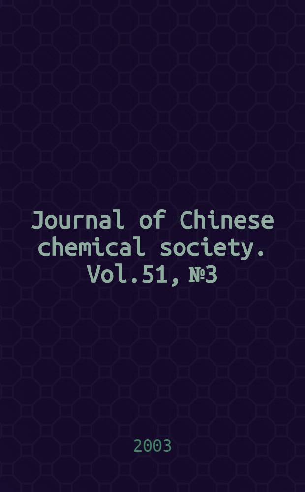 Journal of Chinese chemical society. Vol.51, №3
