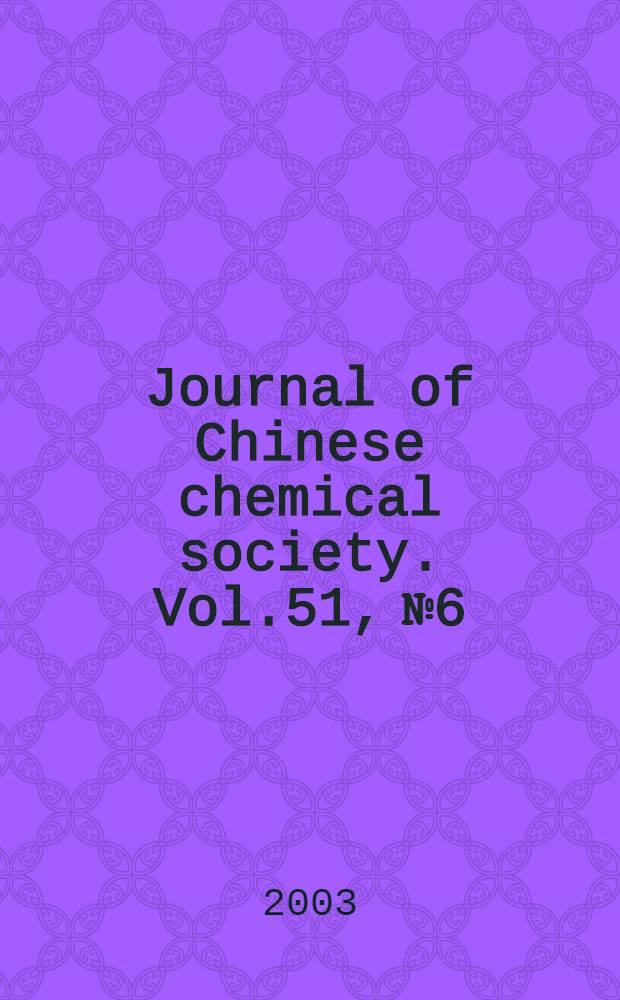 Journal of Chinese chemical society. Vol.51, №6