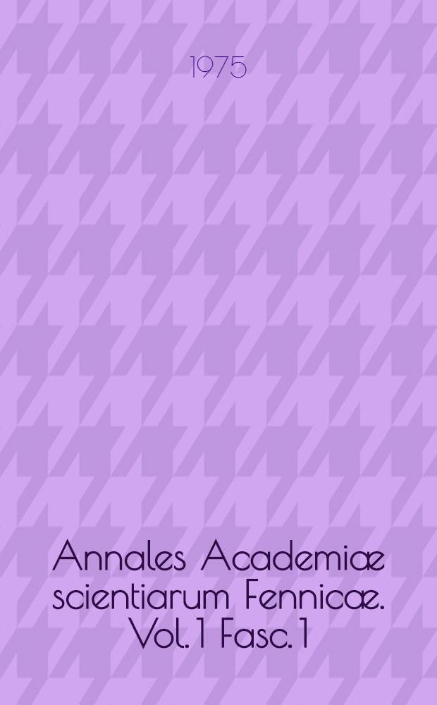 Annales Academiæ scientiarum Fennicæ. Vol. 1 Fasc. 1