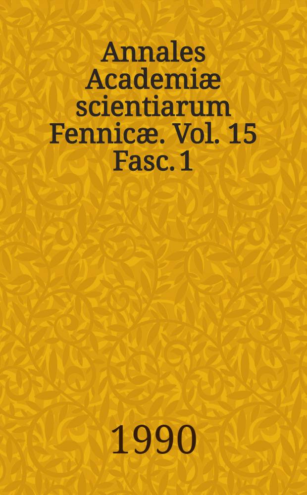Annales Academi&aelig; scientiarum Fennic&aelig;. Vol. 15 Fasc. 1
