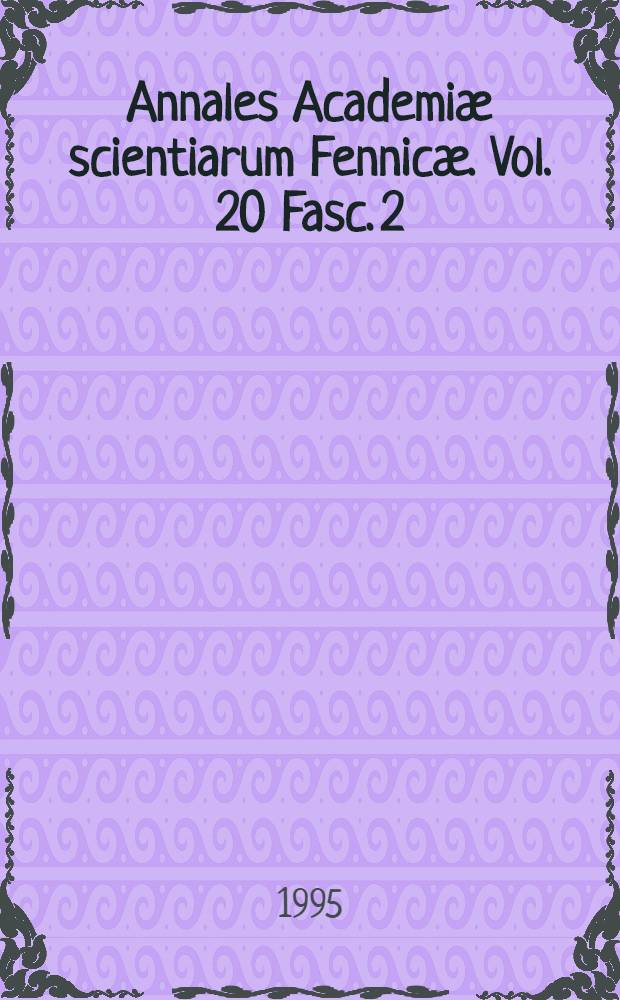 Annales Academi&aelig; scientiarum Fennic&aelig;. Vol. 20 Fasc. 2