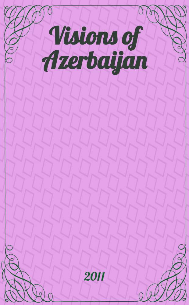 Visions of Azerbaijan : quarterly independent publication. 2011, Jul./Aug.