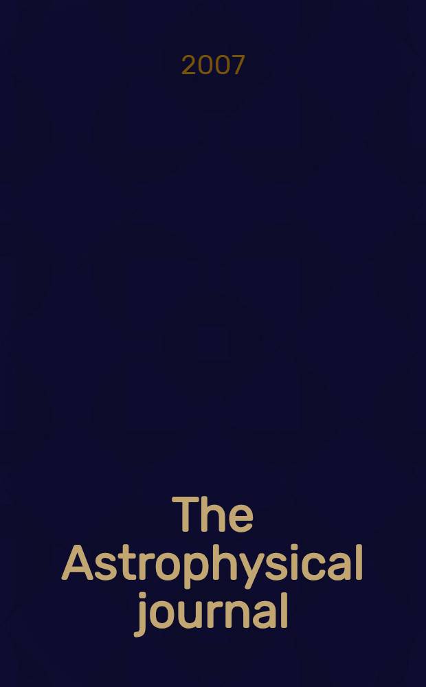 The Astrophysical journal : An international review of spectroscopy and astronomical physics. Vol. 671, № 1, pt 2