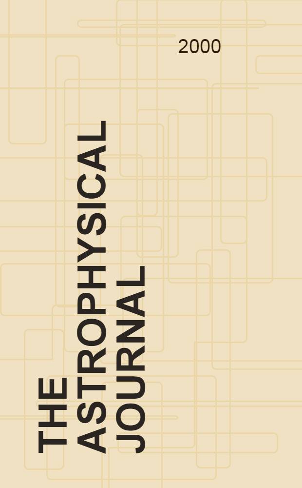 The Astrophysical journal : An international review of spectroscopy and astronomical physics. Vol.528, №1(P.2)