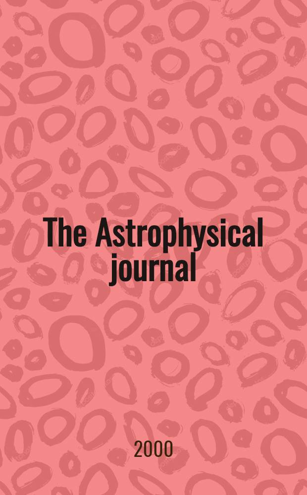 The Astrophysical journal : An international review of spectroscopy and astronomical physics. Vol.532, №2(P.2)