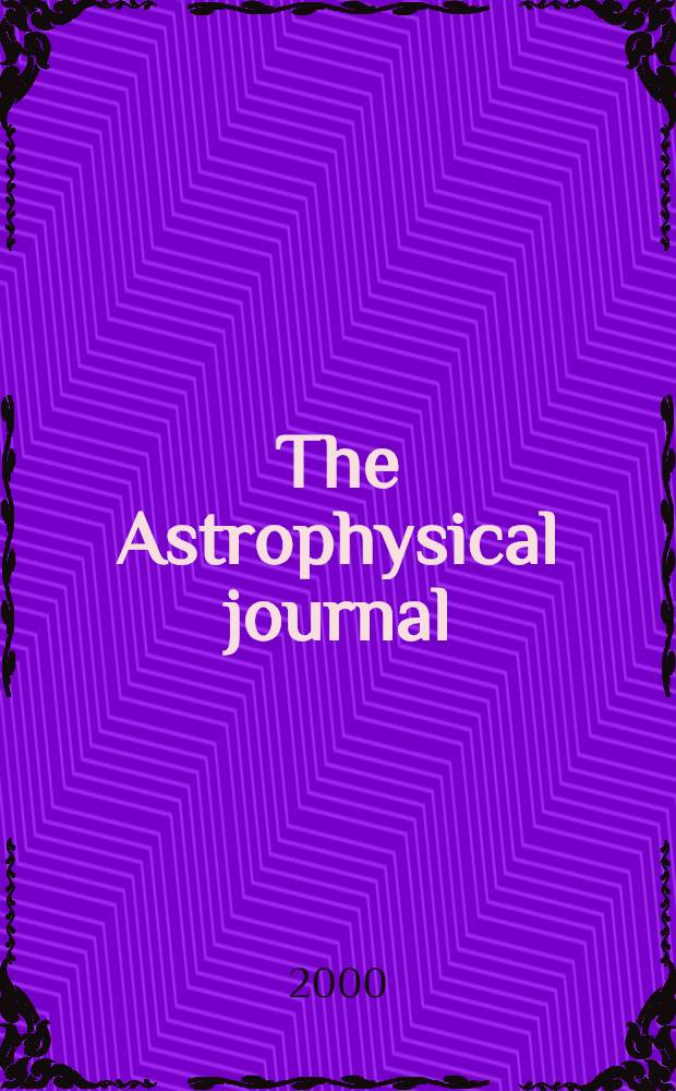 The Astrophysical journal : An international review of spectroscopy and astronomical physics. Vol.540, №2(P.2)