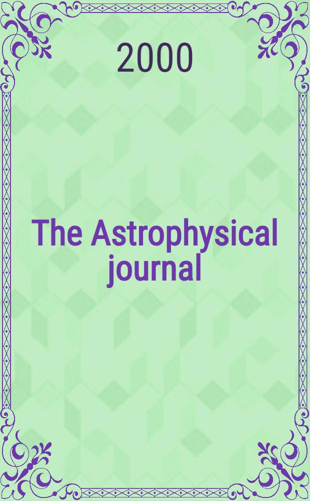 The Astrophysical journal : An international review of spectroscopy and astronomical physics. Vol.542, №2(P.2)
