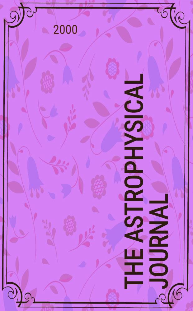 The Astrophysical journal : An international review of spectroscopy and astronomical physics. Vol.543, №2(P.2)