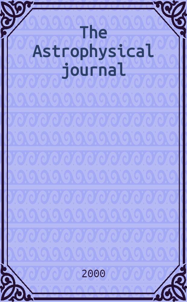 The Astrophysical journal : An international review of spectroscopy and astronomical physics. Vol.545, №1(P.2)