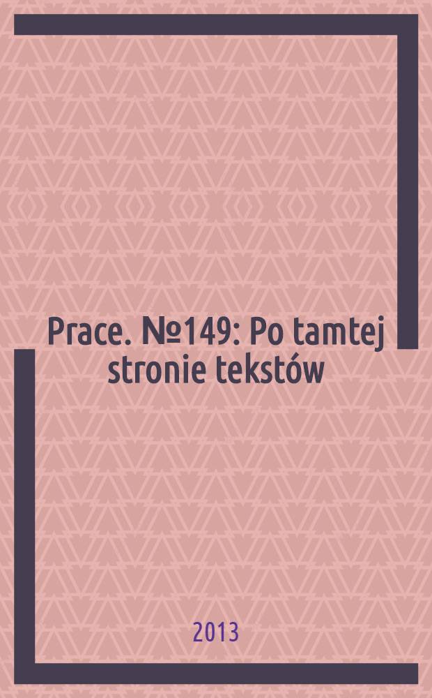 [Prace]. № 149 : Po tamtej stronie tekstów = По другую сторону текстов.Польская литература и современная культура.
