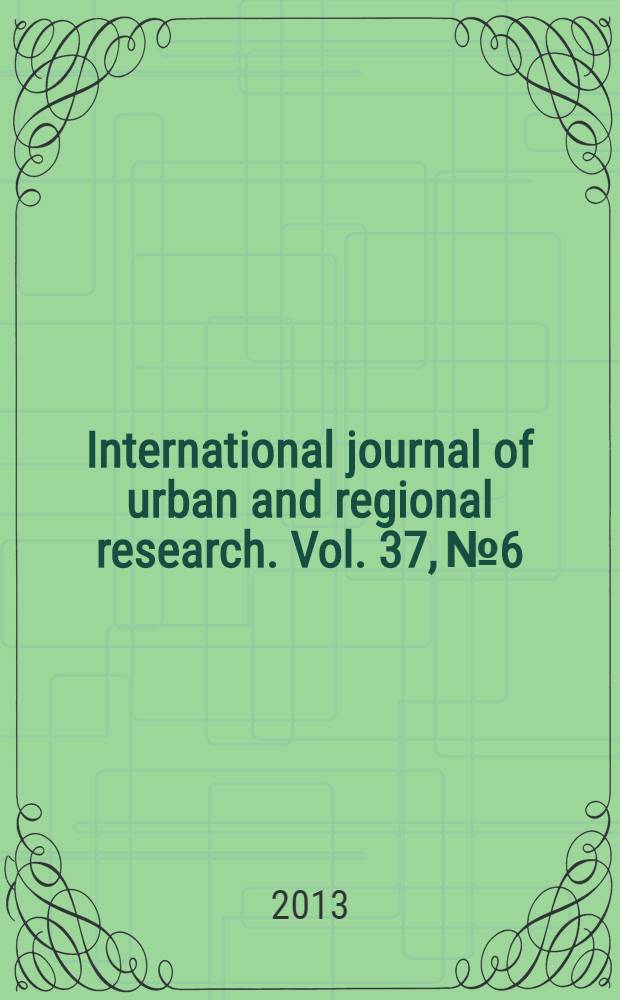 International journal of urban and regional research. Vol. 37, № 6 : Symposium on urban responses to climate change in the global south = Симозиум по управлению городом в условиях изменения климата на юге