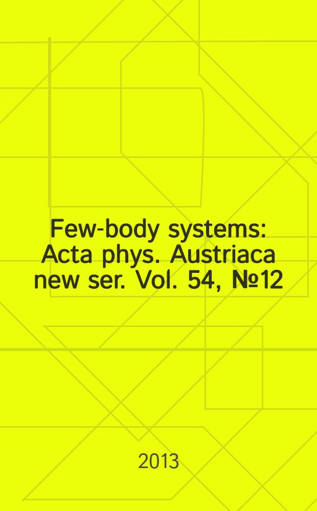 Few-body systems : Acta phys. Austriaca new ser. Vol. 54, № 12 : Henryk Witała 60