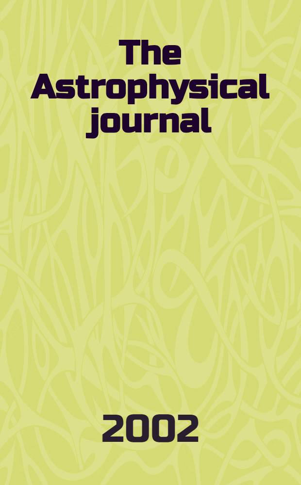 The Astrophysical journal : An international review of spectroscopy and astronomical physics. Vol.568, №1(P.2)