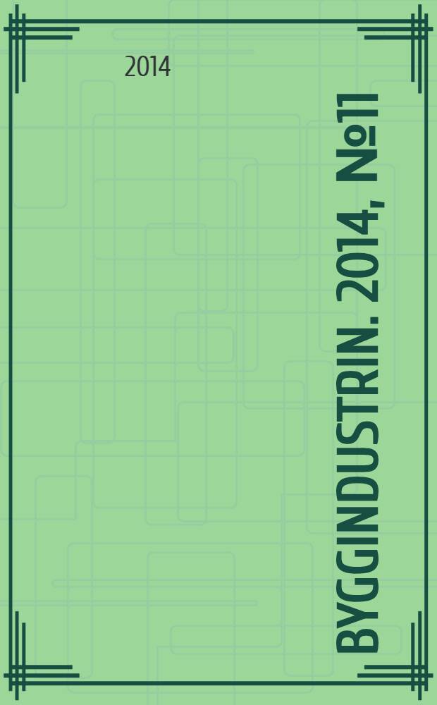 Byggindustrin. 2014, № 11